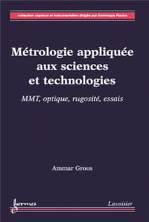 Métrologie appliquée aux sciences et technologies Tome 2 - MMT, optique, rugosité, essais