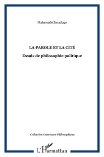 LA PAROLE ET LA CITÉ : Essais de philosophie politique