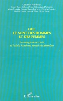 OUI, CE SONT DES HOMMES ET DES FEMMES : Accompagnement et soin de l'adulte handicapé mental très dépendant