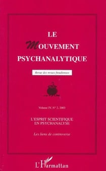 Revue le mouvement psychanalytique n.4 : l'esprit scientifique en psychanalyse, les liens de controverse