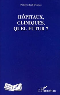 Hopitaux, cliniques, quel futur ?