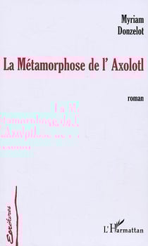La Métamorphose de l'Axolotl