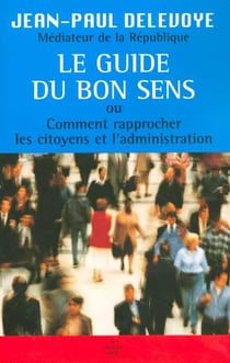 Le guide du bon sens ou comment rapprocher les citoyens et l'administration