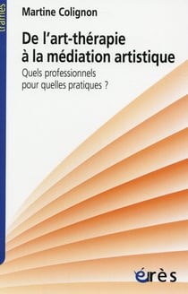 De l'art-thérapie à la médiation artistique - quels professionnels pour quelles pratiques ?