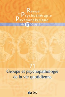 RPPG n.71 : groupe et psychopathologie de la vie quotidienne