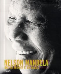 Nelson Mandela - une vie en mots et en images