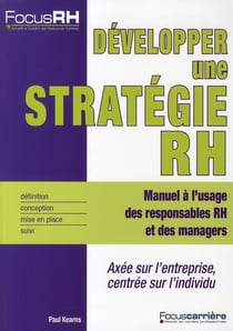 Développer une stratégie RH - manuel à l'usage des responsables RH et des managers