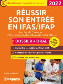 Réussir son entrée en IFAS/IFAP dossier  + oral : institut de formation d'aide-soignant/d'auxiliaire de puériculture