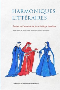 Harmoniques littéraires : Études en l'honneur de Jean-Philippe Beaulieu
