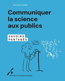 Communiquer la science aux publics : Savoirs partagés