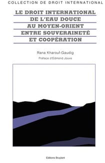 Le droit international de l'eau douce au Moyen-Orient - entre souveraineté et coopération