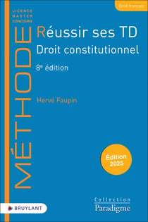 Réussir ses TD : Droit constitutionnel (édition 2025)