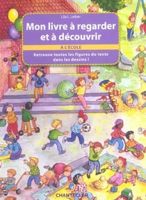 Mon livre  regarder et  decouvrir - a l'ecole