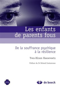 Les enfants de parents fous - de la souffrance psychique à la résilience