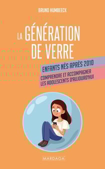 La génération de verre : Enfants nés après 2010 - Comprendre et accompagner les adolescents d'aujourd'hui