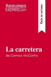 La carretera de Cormac McCarthy (Guia de lectura) : Resumen y analisis completo