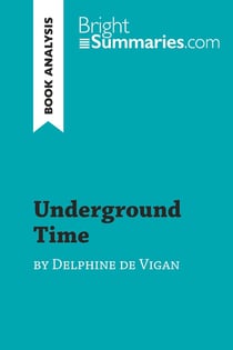 Underground Time by Delphine de Vigan (Book Analysis) : Detailed Summary, Analysis and Reading Guide