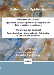 Theoriser le spirituel, approches transdisciplinaires de la spiritualité dans les arts et les sciences