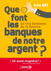 Que font les banques de notre argent ? le vrai business de la finance