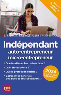 Indépendant, auto-entrepreneur, micro-entrepreneur (édition 2024)