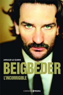 Beigbeder l'incorrigible