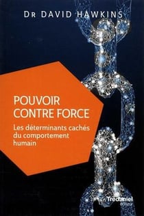 Pouvoir contre force - les déterminants cachés du comportement humain