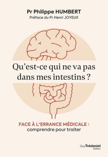 L'intestin : À l'écoute des souffrances de notre deuxième cerveau - Diagnostics et solutions