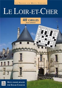 La france en mots croises - le loir-et-cher - 40 grilles tous niveaux