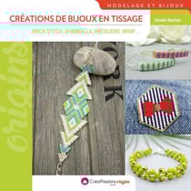 Créations de bijoux en tissage - brick Stitch, shamballa, brésiliens, wrap