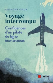 Voyage interrompu : Confidences d'un pilote de ligne éco-anxieux