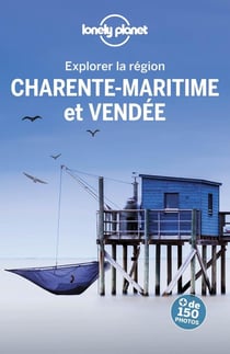 Explorer la région : Vendée et Charente-Maritime (3e édition)