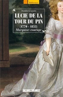 Lucie de la Tour du Pin (1770-1853) - Marquise-courage