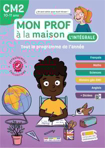 Mon prof à la maison : L'intégrale CM2 : Un tout-en-un indispensable, conforme au nouveau programme