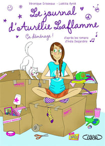 Le journal d'Aurélie Laflamme Tome 3 : ça déménage !