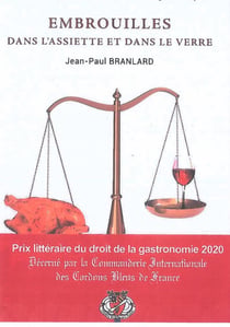 EMBROUILLES DANS L'ASSIETTE ET DANS LE VERRE : LES IMBROGLIOS JURIDICO-ALIMENTAIRES, CULINAIRES ET GASTRONOMIQUES