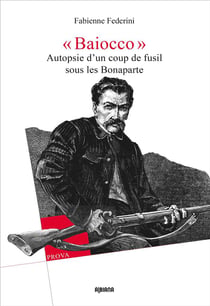« Baiocco » : Autopsie d'un coup de fusil sous les Bonaparte