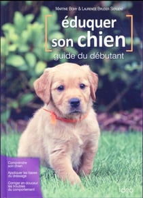 Eduquer son chien, guide du débutant