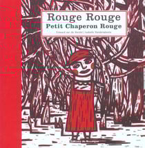 Rouge, rouge, petit chaperon rouge
