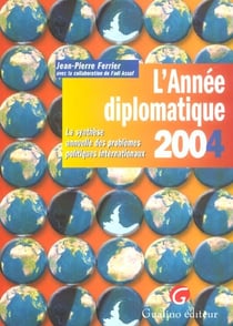 L'annee diplomatique 2004 - la synthese annuelle des problemes politiques internationaux. (édition 2003/2004)