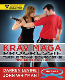 Krav maga progressif - toutes les techniques d'auto-défense niveau 4 - ceinture bleue
