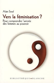 Vers la féminisation ? pour comprendre l'arrivée des femmes au pouvoir