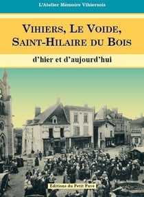 Vihiers, le voide, st-hilaire du bois - d'hier et d'aujourd'hui