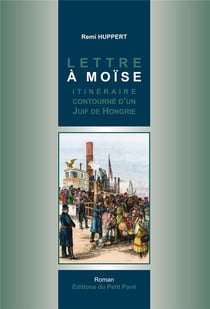 Lettre à moïse : itinéraire contourné d'un juif de hongrie