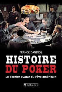 Histoire du poker - le dernier avatar du rêve américain