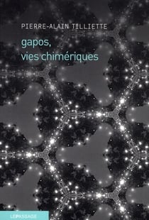 Gapos, vies chimériques