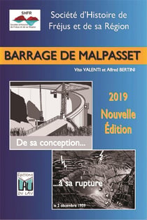 BARRAGE DE MALPASSET - de sa conception à sa rupture NOUVELLE EDITION 2019