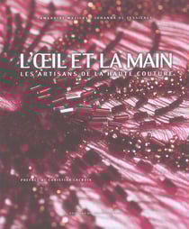 L'oeil et la main - les artisans de la haute couture