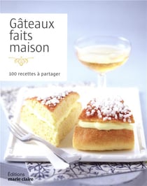 Gâteaux faits maison - 100 recettes à partager