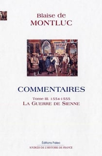 Commentaires Tome 3 - (1554-1555) la guerre de Sienne