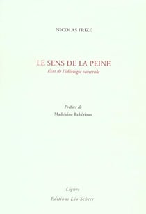 Le sens de la peine - etat de l'ideologie carcerale